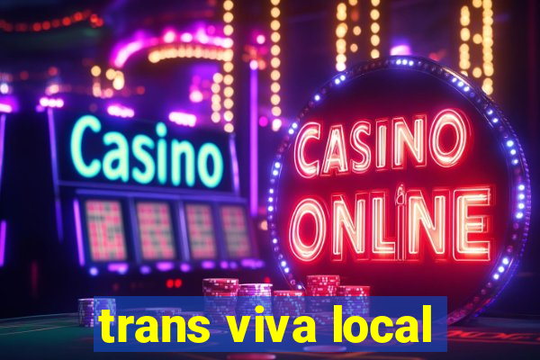 trans viva local